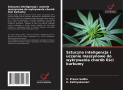 Sztuczna inteligencja i uczenie maszynowe do wykrywania chorób li¿ci kurkumy - V. Pream Sudha, K. Sathiyakumari