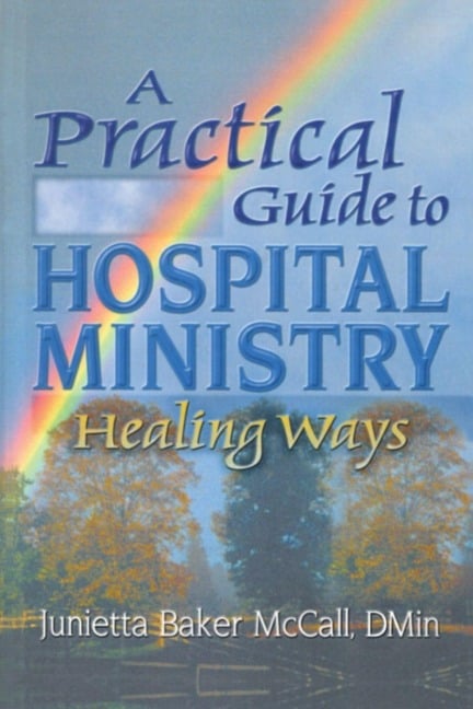 A Practical Guide to Hospital Ministry - Harold G Koenig, Junietta B Mccall