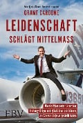 Cover-Bild zum Titel 'Leidenschaft schlägt Mittelmaß' von 'Grant Cardone'