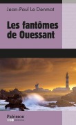 Cover-Bild zum Titel 'Les fantômes de Ouessant' von 'Jean-Paul Le Denmat'