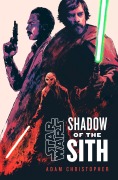 Cover-Bild zum Titel 'Star Wars: Shadow of the Sith' von 'Adam Christopher'