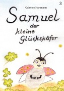 Cover-Bild zum Titel 'Samuel, der kleine Glückskäfer' von 'Gabriele Hartmann'