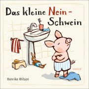 Cover-Bild zum Titel 'Das kleine Nein-Schwein' von 'Henrike Wilson'