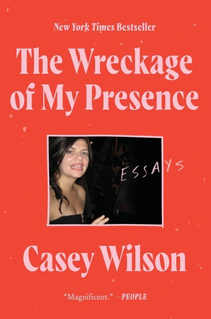 The Wreckage of My Presence - Casey Wilson