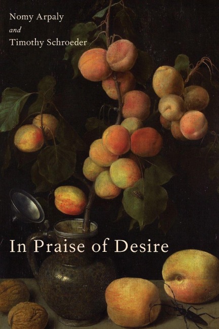 In Praise of Desire - Nomy Arpaly, Timothy Schroeder
