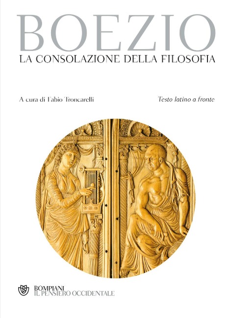 La consolazione della filosofia. Testo latino a fronte - Severino Boezio