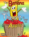 Cover-Bild zum Titel 'The Banana That Thought It Was An Apple' von 'Kathleen Rogalla'