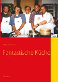 Fantastische Küche - Michael Lorenz