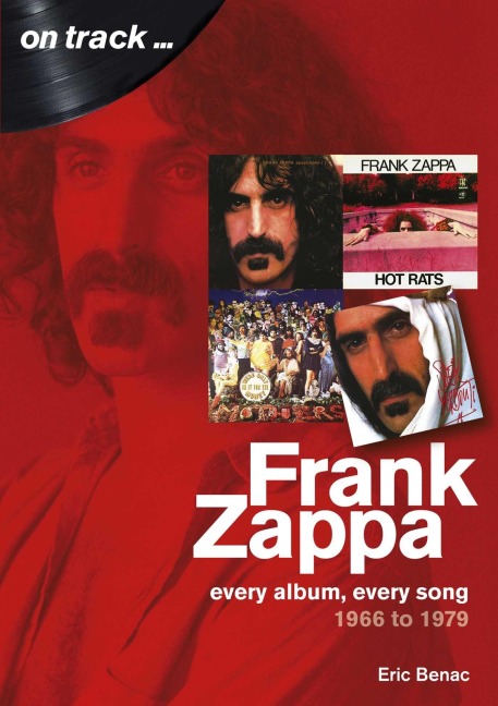 Frank Zappa 1966 to 1979 - Eric Benac