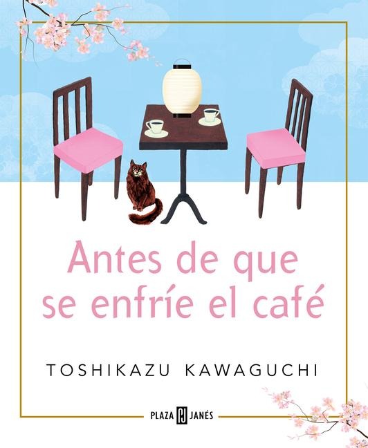 Antes de Que Se Enfríe El Café / Before the Coffee Gets Cold - Toshikazu Kawaguchi