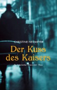Cover-Bild zum Titel 'Der Kuss des Kaisers' von 'Christine Neumeyer'