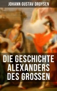 Cover-Bild zum Titel 'Die Geschichte Alexanders des Großen' von 'Johann Gustav Droysen'