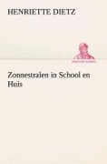 Cover-Bild zum Titel 'Zonnestralen in School en Huis' von 'Henriette Dietz'