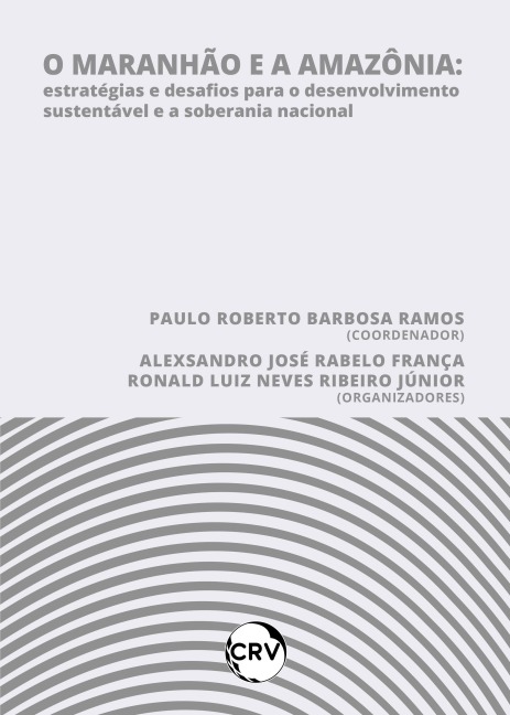 O maranhão e a Amazônia - Paulo Roberto Barbosa Ramos, Alexsandro José Rabelo França, Ronald Luiz Neves Ribeiro Júnior