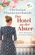 Cover-Bild zum Titel 'Das Hotel an der Alster: Drei Romane in einem Band' von 'Christian Pfannenschmidt'