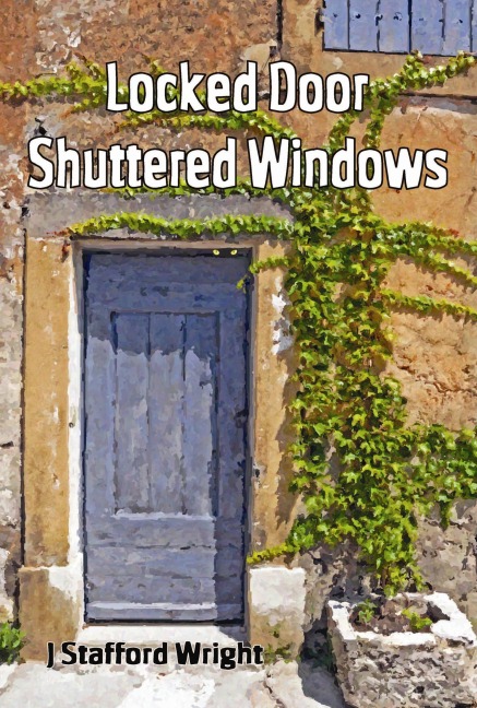 Locked Door Shuttered Windows - J Stafford Wright