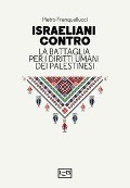 Cover-Bild zum Titel 'Israeliani contro. La battaglia per i diritti umani dei palestinesi' von 'Pietro Frenquellucci'