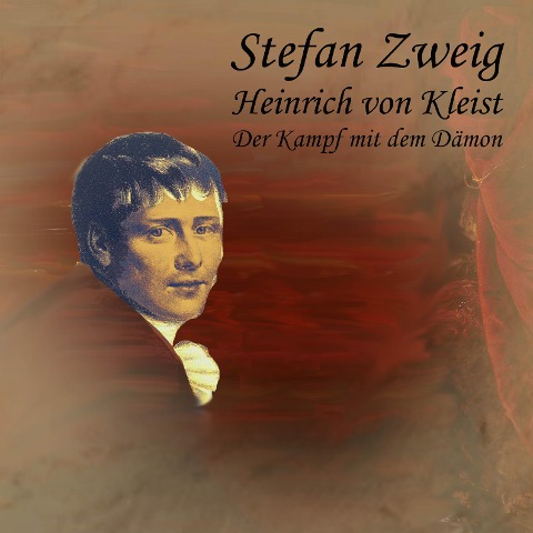Heinrich von Kleist - Stefan Zweig