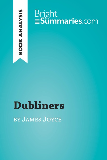 Dubliners by James Joyce (Book Analysis) - Bright Summaries