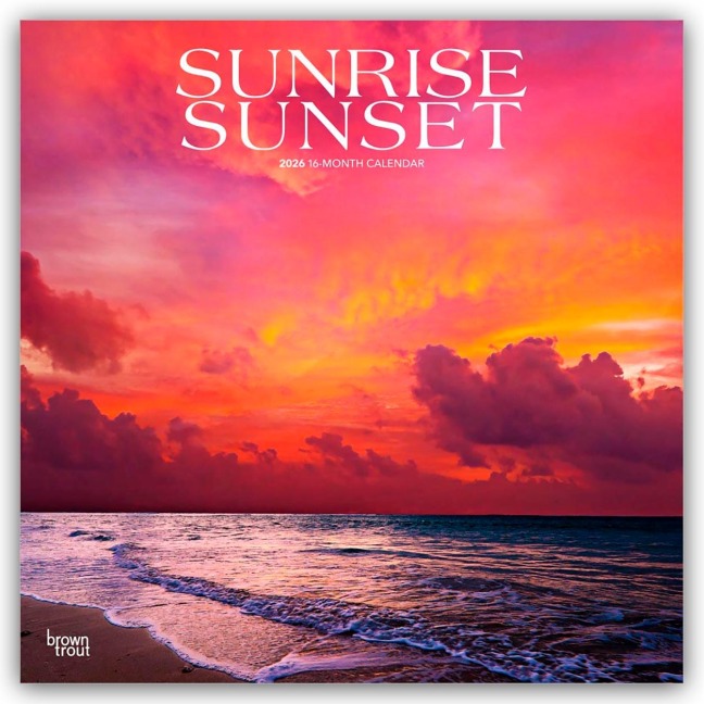 Sunrise Sunset - Sonnenaufgänge - Sonnenuntergänge 2026 - 16-Monatskalender - Browntrout Publishers