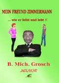 Cover-Bild zum Titel 'Mein Freund Zimmermann' von 'Bernd Michael Grosch'
