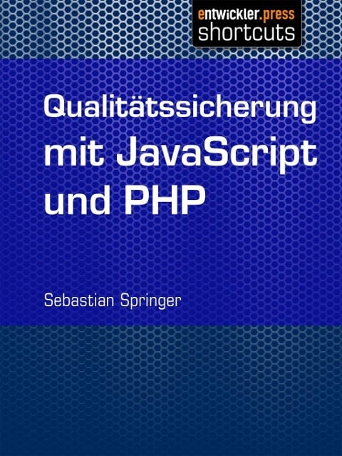 Qualitätssicherung mit JavaScript und PHP - Sebastian Springer