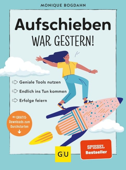 Aufschieben war gestern! - Monique Bogdahn