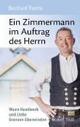 Cover-Bild zum Titel 'Ein Zimmermann im Auftrag des Herrn' von 'Bernhard Thoma'