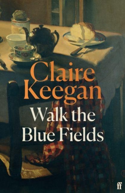 Walk the Blue Fields - Claire Keegan