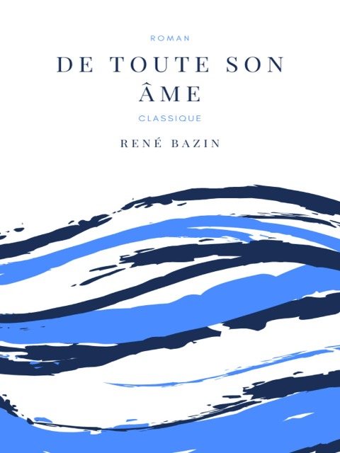 De toute son âme - René Bazin