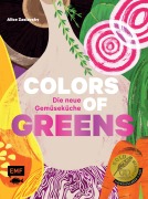 Cover-Bild zum Titel 'Colors of Greens - Die neue Gemüseküche' von 'Alice Zaslavsky'