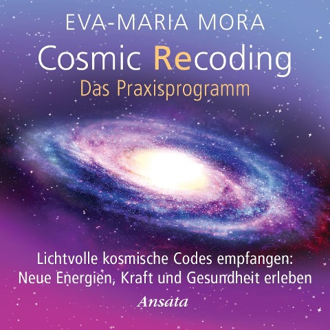Cosmic Recoding - Das Praxisprogramm (CD) - Eva-Maria Mora