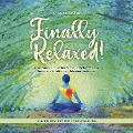 Finally Relaxed! Learn Composure, Reduce Stress and Relieve Tension Sustainably With Effective Relaxation Techniques - Incl. The Best Tips for Stress Reduction - Luisa Feldkamp