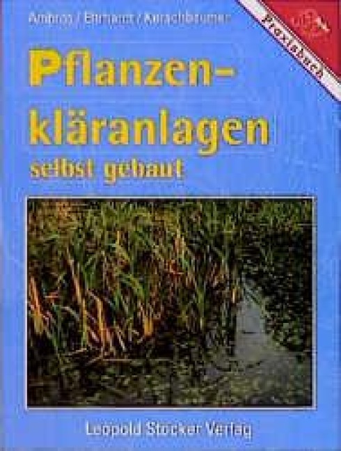 Pflanzenkläranlagen selbst gebaut - Reinhold Ambros, Martin Erhardt, Johannes Kerschbaumer