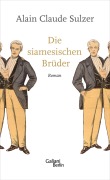 Cover-Bild zum Titel 'Die siamesischen Brüder' von 'Alain Claude Sulzer'