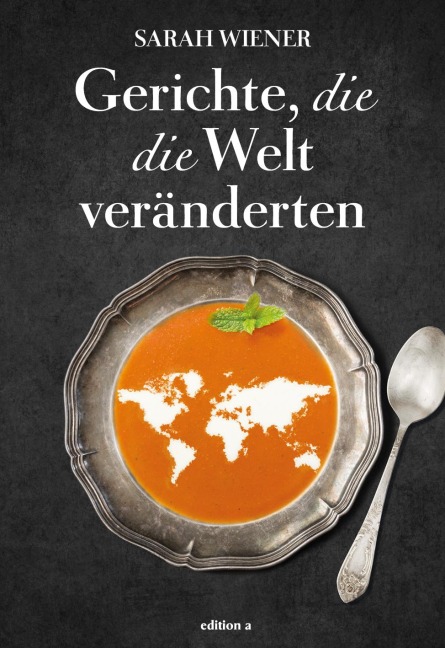 Gerichte, die die Welt veränderten - Sarah Wiener