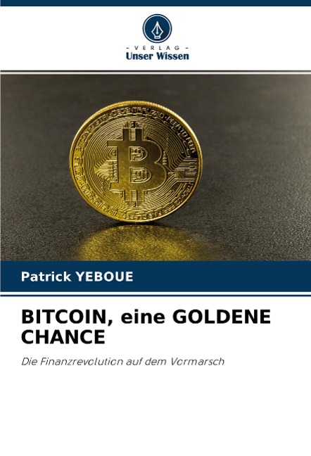 BITCOIN, eine GOLDENE CHANCE - Patrick Yeboue