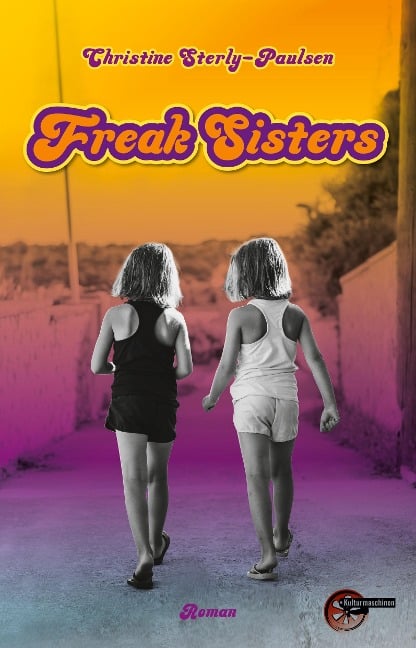 Freak Sisters - Christine Sterly-Paulsen