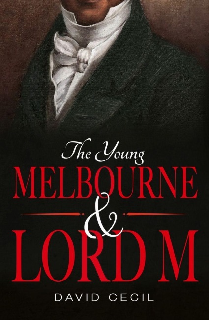 The Young Melbourne & Lord M - David Cecil
