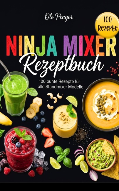 Ninja Mixer Rezeptbuch - Ole Penger
