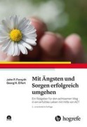 Cover-Bild zum Titel 'Mit Ängsten und Sorgen erfolgreich umgehen' von 'John P. Forsyth, Georg H. Eifert'
