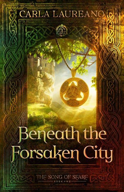 Beneath the Forsaken City - Carla Laureano