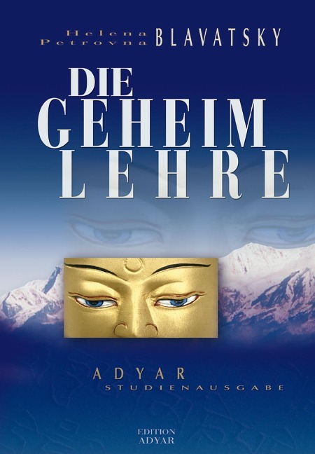 Die Geheimlehre - Helena Petrovna Blavatsky