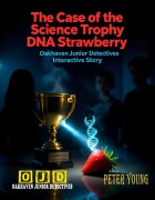 Cover-Bild zum Titel 'The Case of the Missing Science Trophy DNA Strawberry Okhaven Junior Detectives Interactive Story' von 'Peter Young'