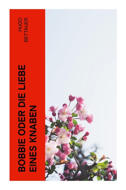 Bobbie oder die Liebe eines Knaben - Hugo Bettauer