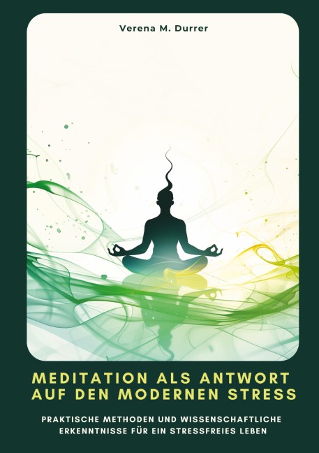 Meditation als Antwort auf den modernen Stress - Verena M. Durrer