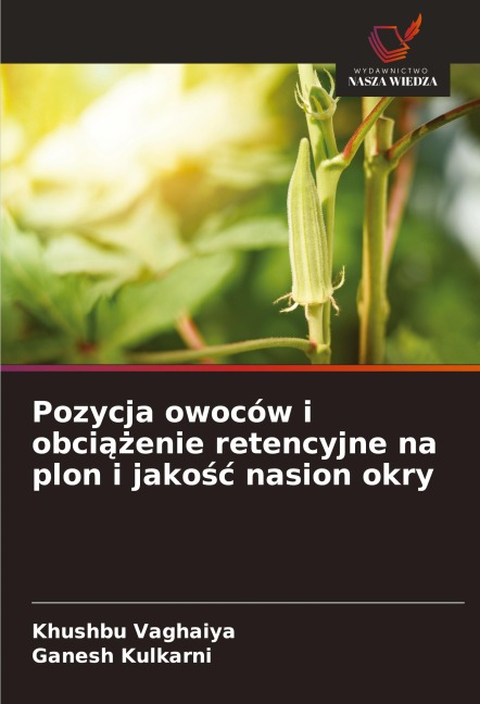 Pozycja owoców i obci¿¿enie retencyjne na plon i jako¿¿ nasion okry - Khushbu Vaghaiya, Ganesh Kulkarni