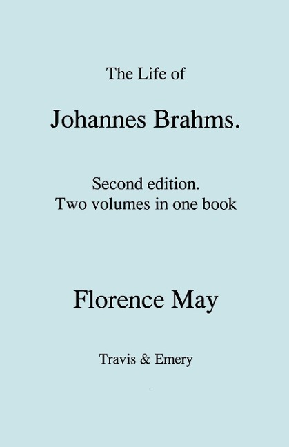 The Life of Johannes Brahms. Second edition, revised. (Volumes 1 and 2 in one book). (First published 1948). - Florence May