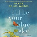 I'll Be Your Blue Sky - Marisa De Los Santos