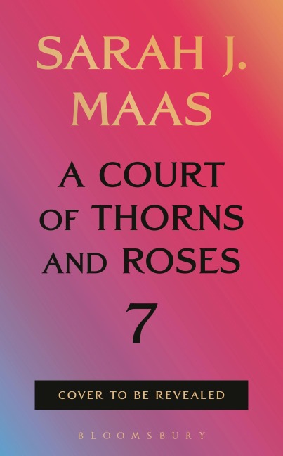 A Court of Thorns and Roses 7 - Sarah J Maas